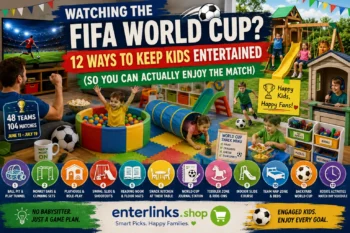 Watching the FIFA World Cup? 12 Ways to Keep Kids Entertained